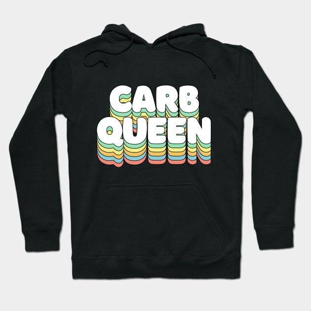 Carb Queen - funny awesome carbs slogan Hoodie by DankFutura